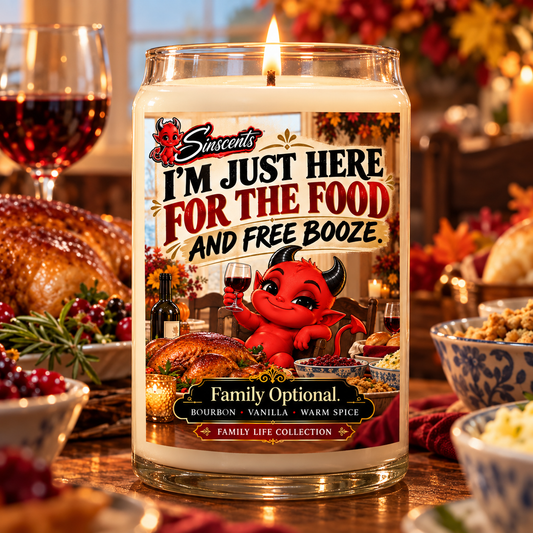 I’m Just Here for the Food and Free Booze Sinscents candle at a Thanksgiving family dinner